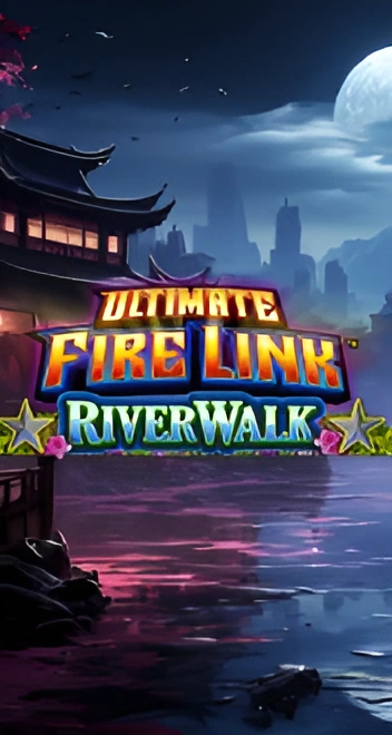 ultimate Fire-link-river-walk